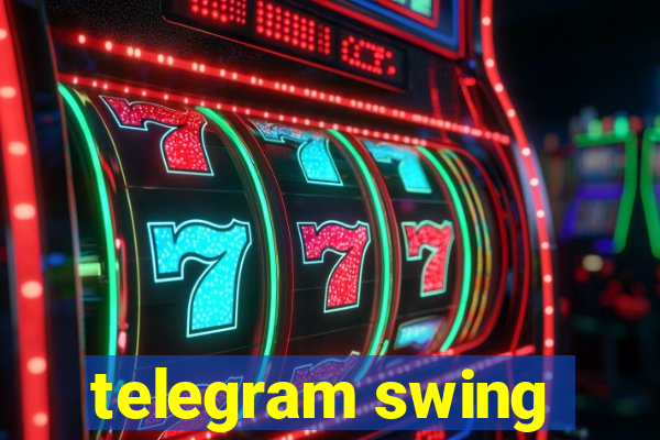 telegram swing